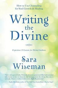 bokomslag Writing the Divine: How to Use Channeling for Soul Growth & Healing