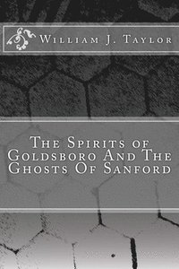 bokomslag The Spirits of Goldsboro And The Ghosts Of Sanford