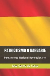 bokomslag Patriotismo O Barbarie: Pensamiento Nacional Revolucionario