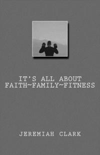 bokomslag It's All About Faith, Family & Fitness