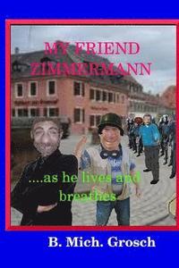 bokomslag My friend Zimmermann: ....as he lives and breathes