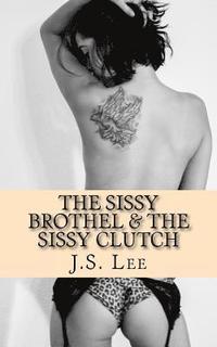 bokomslag The Sissy Brothel (Complete Series) & The Sissy Clutch (Complete Series)