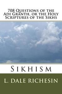 bokomslag 708 Questions of the Adi Granth, or the Holy Scriptures of the Sikhs: Sikhism