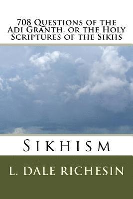 bokomslag 708 Questions of the Adi Granth, or the Holy Scriptures of the Sikhs: Sikhism