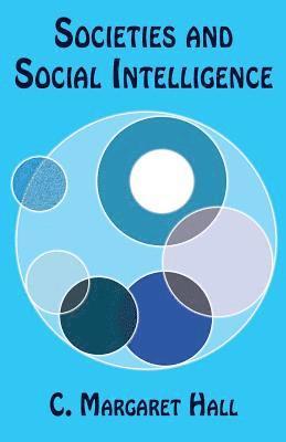 C. Margaret Hall - Societies and Social Intelligence, Häftad