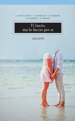 Cristina Rizzi Guelfi, Silvia De Miglio - Ti lascio, ma lo faccio per te, Häftad