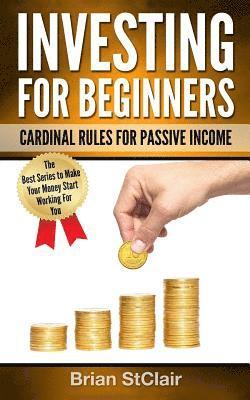 Brian Stclair - Investing for Beginners: Cardinal Rules for Passive Income, Häftad