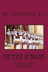 bokomslag The Feast of Booths: A Study in the Gospel of John 7 & 8