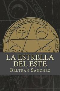 bokomslag La Estrella del Este: La Estrella del Este: Volumen I