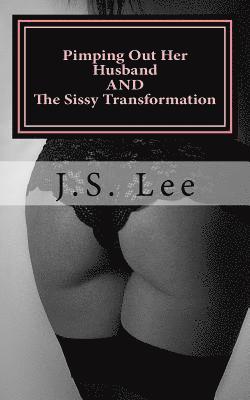 Pimping Out Her Husband (Complete Series) AND The Sissy Transformation (Comple 1