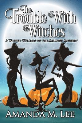 Amanda M. Lee - The Trouble With Witches, Häftad. Tillgänglighet: Lägg i varukorg