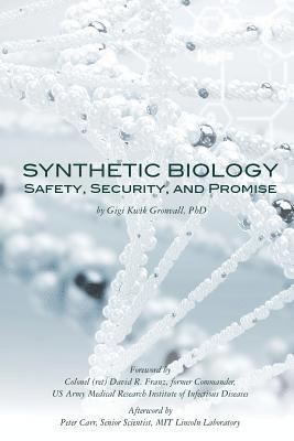 Synthetic Biology: Safety, Security, and Promise 1