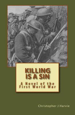 Killing is a Sin: A Novel of the First World War 1