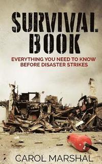 bokomslag Survival Book: Everything You need to Know before Disaster Strikes