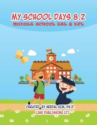 bokomslag My School Days 8.2: Middle School ESL & EFL: Middle School ESL EFL Textbook for Reading, Listening, Speaking and Writing