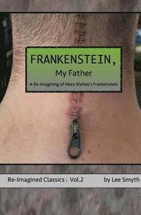 bokomslag Frankenstein, My Father: A Re-Imagining of Mary Shelley's Frankenstein