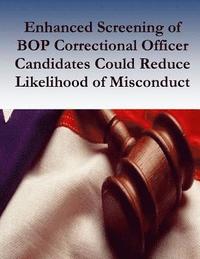 bokomslag Enhanced Screening of BOP Correctional Officer Candidates Could Reduce Likelihood of Misconduct