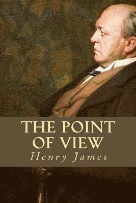 Henry James, Editorial Oneness - The Point of View, Häftad