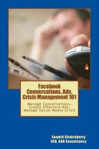 bokomslag Facebook Community, Ads, Crisis Management 101: Manage Conversations, Create Effective Ads, Manage Social Media Crisis
