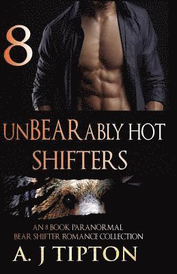 UnBEARably Hot Shifters: An 8 Book Paranormal Bear Shifter Romance Collection 1