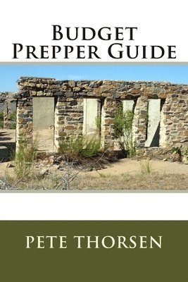Pete Thorsen - Budget Prepper Guide, Häftad