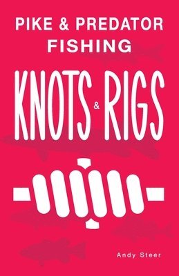 bokomslag Pike & Predator Fishing Knots and Rigs