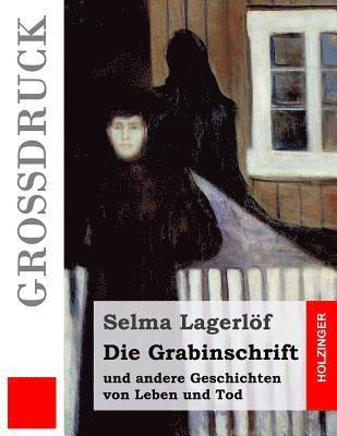 bokomslag Die Grabinschrift (Großdruck): und andere Geschichten von Leben und Tod