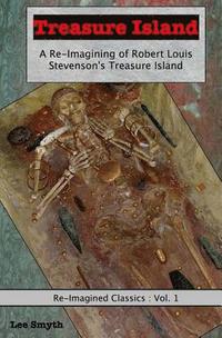 bokomslag Treasure Island: A Re-Imagining of Robert Louis Stevenson's Treasure Island