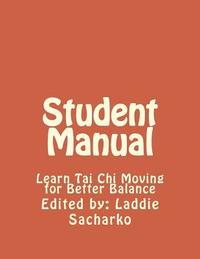 bokomslag Student Manual: Learn Tai Chi Moving for Better Balance