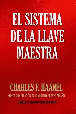 Mauricio Chaves Mesén, Charles F. Haanel - El Sistema de la Llave Maestra, Häftad