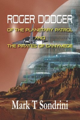 Mark T Sondrini, Mark T. Sondrini - Rodger Dodger of the Planetary Patrol, Häftad