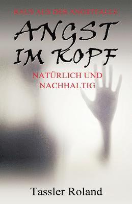 Roland Tassler - Angst im Kopf: Raus aus der Angstfalle, Häftad