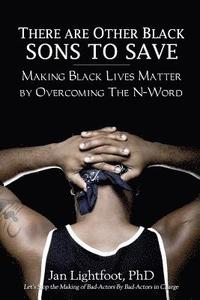 bokomslag There Are Other Black Sons to Save: Making Black Lives Matter by Overcoming the N-Word