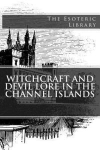 bokomslag Witchcraft and Devil Lore in the Channel Islands (The Esoteric Library)