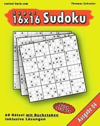 bokomslag 16x16 Super-Sudoku mit Buchstaben 04: 16x16 Buchstaben-Sudoku mit Lösungen, Ausgabe 04