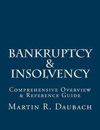 bokomslag Bankruptcy & Insolvency: Comprehensive Overview & Reference Guide