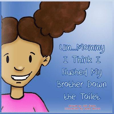 Jeff Rivera - Um... Mommy, I Think I Flushed My Brother Down the Toilet, Häftad