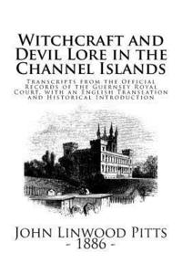 bokomslag Witchcraft and Devil Lore in the Channel Islands: Witchcraft and Devil Lore in the Channel Islands