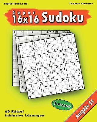 Leichte 16x16 Super-Sudoku Ausgabe 04: Leichte 16x16 Sudoku mit Zahlen und Lösungen 1