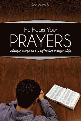 bokomslag He Hears Your Prayers: Simple Steps to an Effective Prayer Life