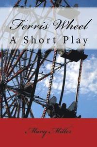 bokomslag Ferris Wheel: A Short Play