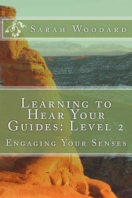 bokomslag Learning to Hear Your Guides: Level 2: Engaging Your Senses