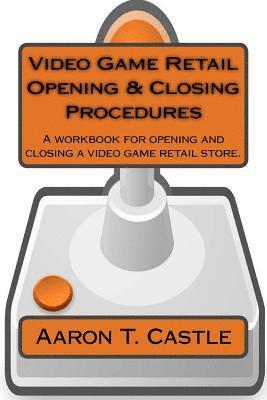 bokomslag Video Game Retail Opening & Closing Procedures: A workbook for opening and closing a video game retail store.