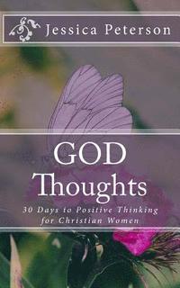 bokomslag God Thoughts: 30 Days to Positive Thinking for Christian Women