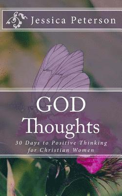 bokomslag God Thoughts: 30 Days to Positive Thinking for Christian Women