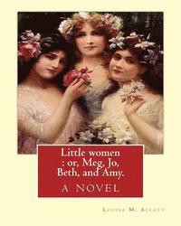 bokomslag Little women: or, Meg, Jo, Beth, and Amy. By: Louisa M. Alcott: with more than 200 illustrations By: Frank T.(Thayer) Merrill (1848-