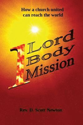 One Lord, One Body, One Mission: How a Church United can reach the world 1