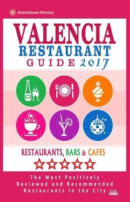Valencia Restaurant Guide 2017: Best Rated Restaurants in Valencia, Spain - 500 Restaurants, Bars and Cafés recommended for Visitors, 2017 1