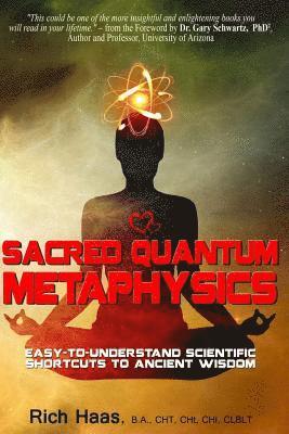 bokomslag Sacred Quantum Metaphysics: Easy-To-Understand Scientific Shortcuts To Ancient Wisdom