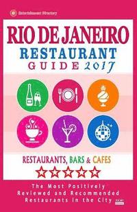 bokomslag Rio de Janeiro Restaurant Guide 2017: Best Rated Restaurants in Rio de Janeiro, Brazil - 500 Restaurants, Bars and Cafés recommended for Visitors, 201